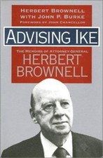 Advising Ike: The Memoirs of Attorney General Herbert Brownell, Burke, John P.,B