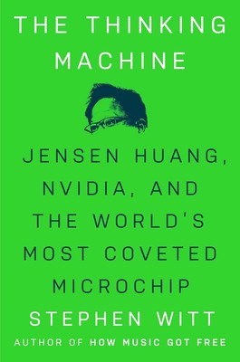 Thinking Machine: Jensen Huang, Nvidia, and the World's Most Coveted M Hardcover