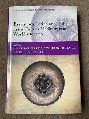 Byzantines, Latins, & Turks:  Eastern Mediterranean World after 1150 by J Harris