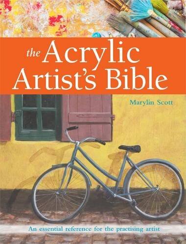 The Acrylic Artist's Bible: An Essential Reference for the Pract