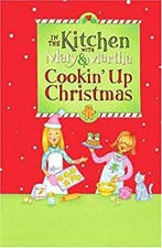 In the Kitchen with Mary and Martha: Cookin' up Christmas : A Coo