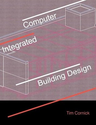 Computer-Integrated Building Design by Tim Cornick 9780419195900 NEW