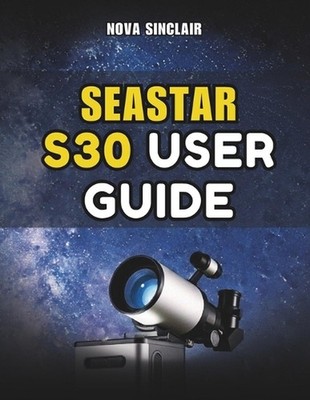 Seastar S30 User Guide: A Practical Manual for Setup, App Control, and Night Sky