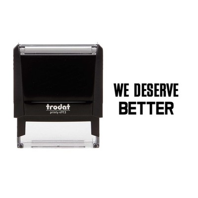 Self-Inking Stamp 7/8'' x 2-3/8''   We Deserve Better   Advocacy Protest Message