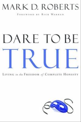 Dare to Be True: Living in the Freedom- 9781578567041, paperback, Mark D Roberts