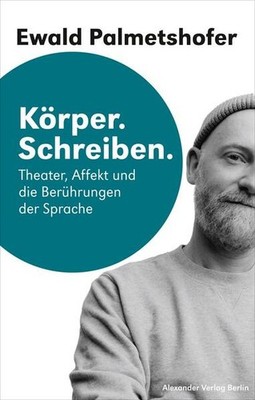 Körper. Schreiben | Ewald Palmetshofer | deutsch