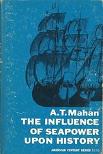 INFLUENCE OF SEAPOWER UPON HISTORY By Alfred T. Mahan *Excellent Condition*