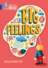 Big Feelings: Band 16/Sapphire (Collins Big Cat) by Goddard-Hill, Cat New+-