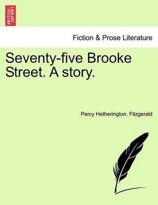 Seventy-Five Brooke Street. a Story. by Percy Fitzgerald (English) Paperback Boo