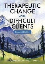 Therapeutic Change with Difficult Clients, Brett D