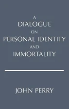 Dialogue on Personal Identity and Immor..., Perry, John
