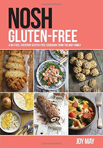 Nosh Gluten-Free: A No-Fuss, Everyday Gluten-Free Cookbook from the May Family-