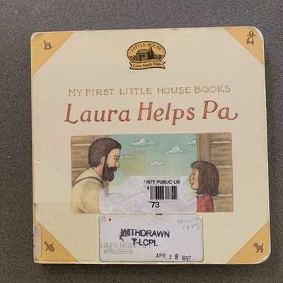 Laura Helps Pa (My First Little House Board Book) On The Prairie Graef, Renee
