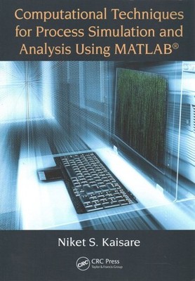 Computational Techniques for Process Simulation Using MATLAB, Paperback by Ka...
