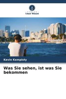 Kevin Kempisty | Was Sie Sehen, Ist Was Sie Bekommen | Taschenbuch | Deutsch