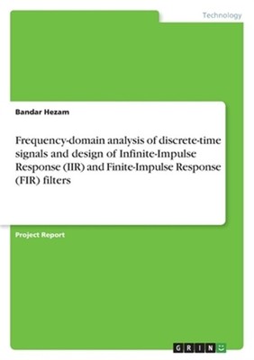 Frequency-domain analysis of discrete-time signals and design of Infinite-Impuls
