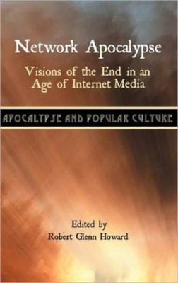 Network Apocalypse: Visions Of The End In An Age Of Internet...
