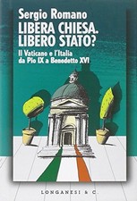 Libera chiesa. Libero stato? - Sergio Romano (Longanesi e C.) [2005]