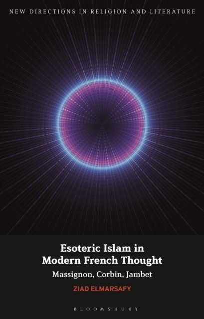 Esoteric Islam in Modern French Thought by Professor Ziad  Elmarsafy