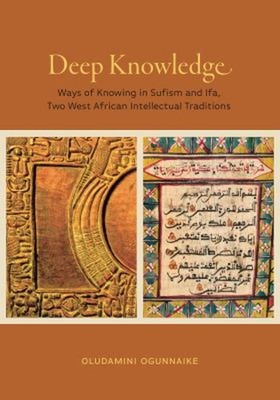 Deep Knowledge : Ways Knowing Sufism If Paperback Oludamini Ogunn