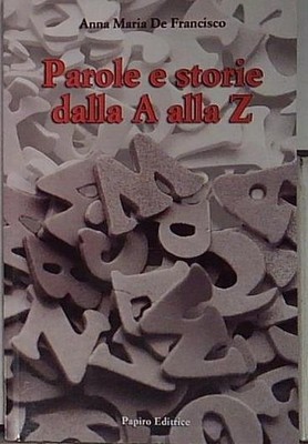 De francisco PAROLE E STORIE DALLA A ALLA Z Papiro 2013