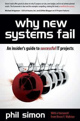 Why New Systems Fail : an Insider's Guide to Successful IT Projects. P Simon J5