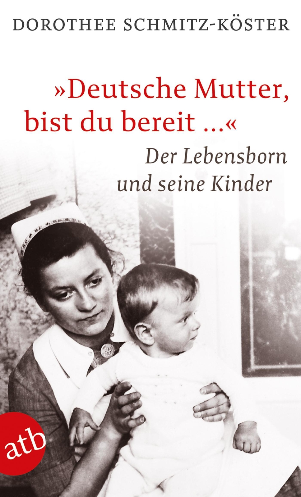 deutsche Mutter, Bist Du Bereit ..."", Dorothee Schmitz-köster