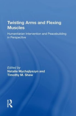 Twisting Arms and Flexing Muscles: Humanitarian Intervention and Peacebuilding