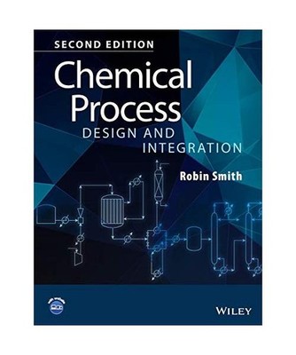 Chemical Process Design and Integration [Revised], Robin Smith