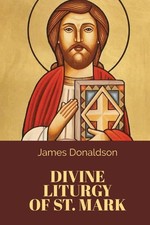 James Donaldson St Mark of Alexan Divine Liturgy of St.  (Paperback) (UK IMPORT)