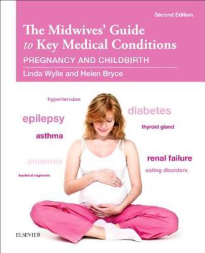 The Midwives' Guide to Key Medical Conditions Pregnancy and Childbirth Wylie 2e