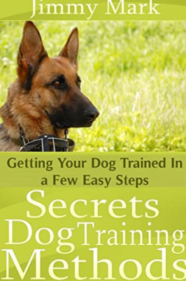 Secrets Dog Training Methods: Getting Your Dog Trained  -  NEW Jimmy Mark 2013