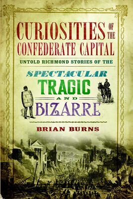 NEW The History Press Curiosities of the Confederate Capital, VA 9781609499549