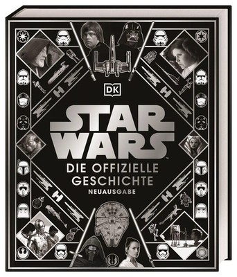 Star Wars(TM) Die offizielle Geschichte Neuausgabe | Kristin Baver (u. a.)