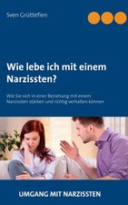 Sven Grüttefien Wie lebe ich mit einem Narzissten?