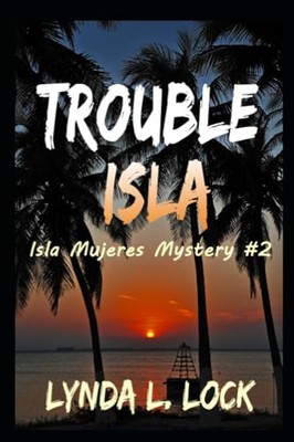 Trouble Isla: A thrilling new adventure from the author of Treasure Isla (Is...