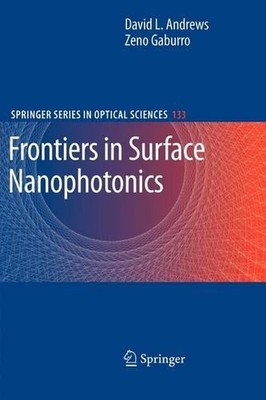Frontiers in Surface Nanophotonics: Principles and Applications by David L. Andr
