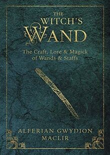 The Witchs Wand: The Craft, Lore, and Magick of Wa... | Buch | Zustand sehr gut