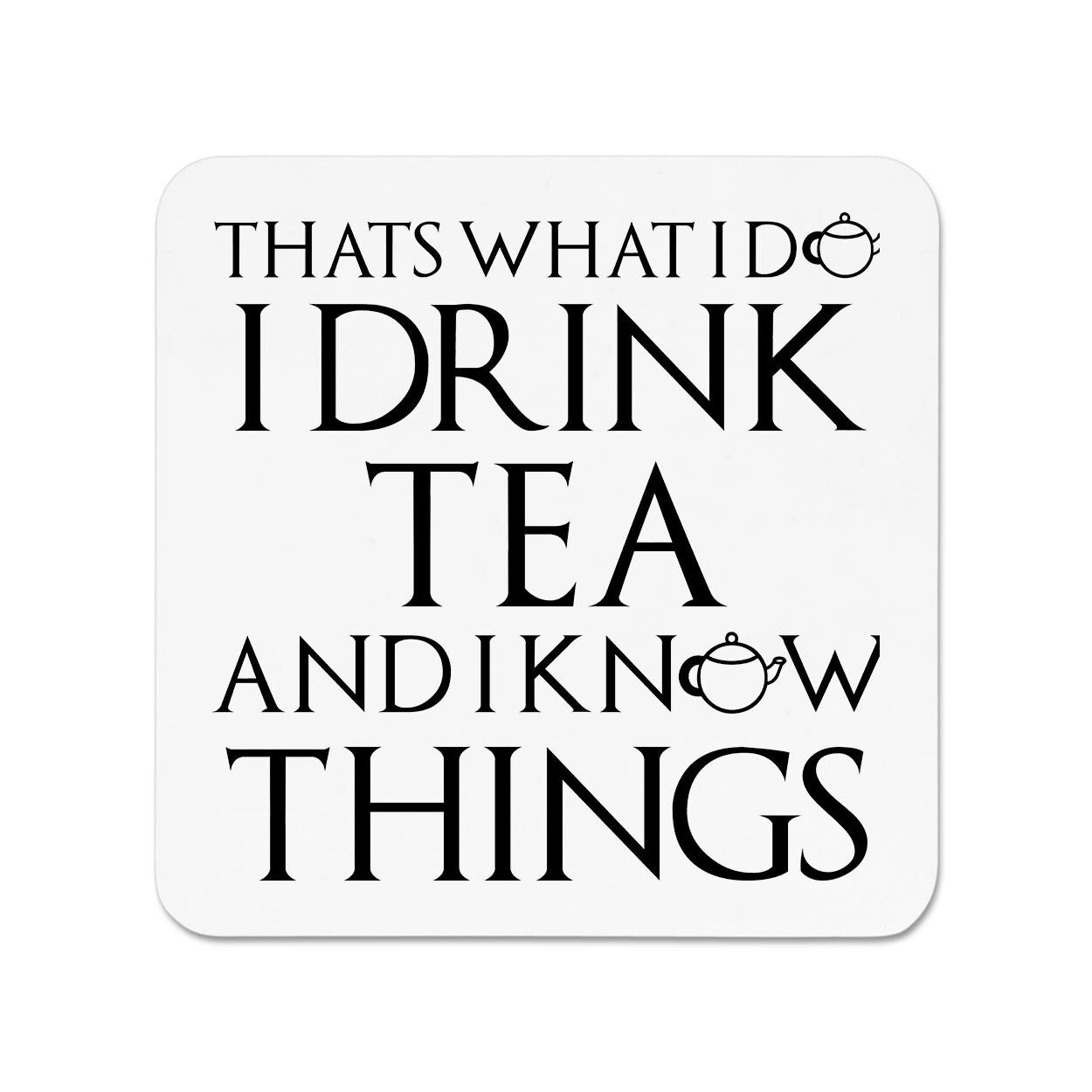 That's What I Do I Drink Tea And I Know Things Fridge Magnet Funny Birthday