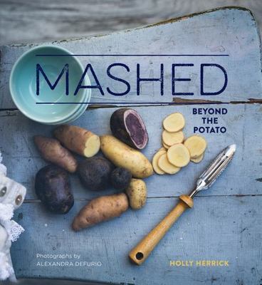 Mashed: Beyond the Potato, Herrick, Holly, Good Book