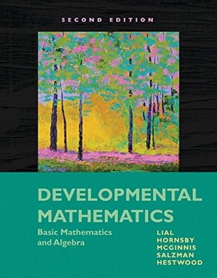DEVELOPMENTAL MATHEMATICS: BASIC MATHEMATICS AND ALGEBRA By Margaret L. Lial