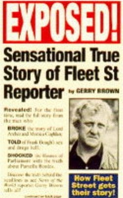 Exposed!: Sensational True Story of a Fleet Street Reporter,Gerr