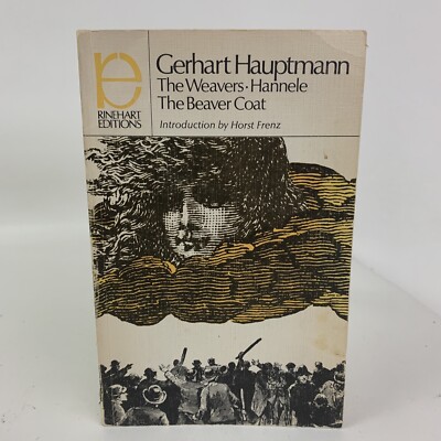 Three plays: The weavers; Hannele; the Beaver Coat By Get hart Hauptmann Rine...