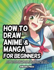How to Draw Anime and Manga for Beginners: A Step-by-Step Drawing Guide