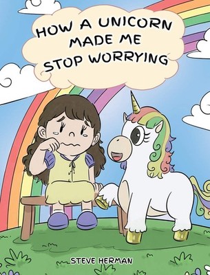 How A Unicorn Made Me Stop Worrying: A Cute Children Story to Teach Kids to ...
