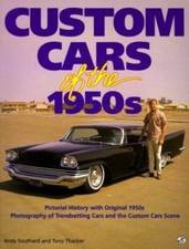 Custom Cars of the 1950s by Andy Southard;  Tony Thacker