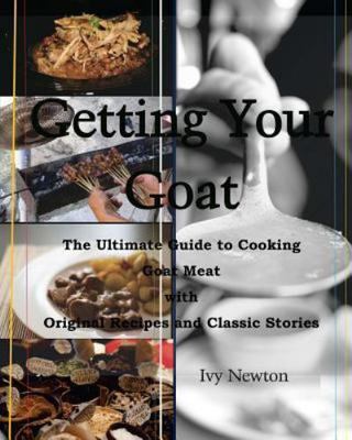 Getting Your Goat: The Ultimate Guide to Cooking Goat Meat with Original Recipe