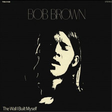 Bob Brown The Wall I Built Myself (CD) Album (US IMPORT)