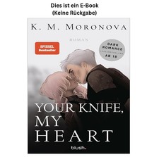 K M Moronova Your Knife, My Heart: Roman - De...
