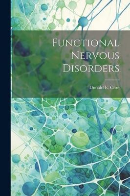 Core - Functional Nervous Disorders - New paperback or softback - 25 - X555z